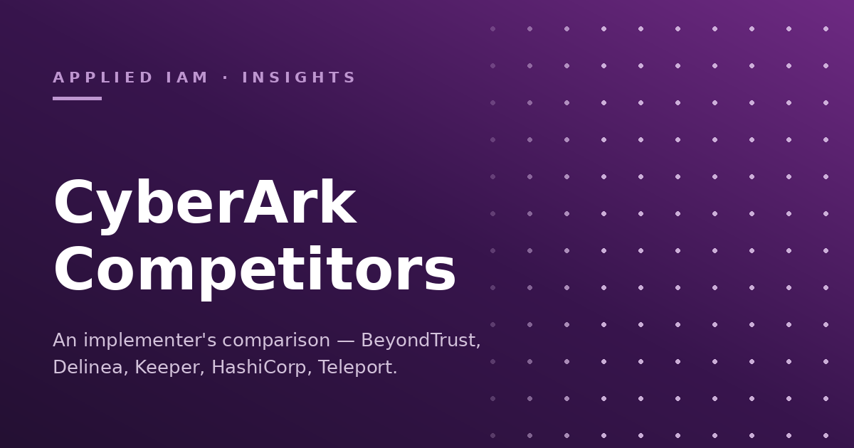 Comparison of CyberArk and competing privileged access management platforms